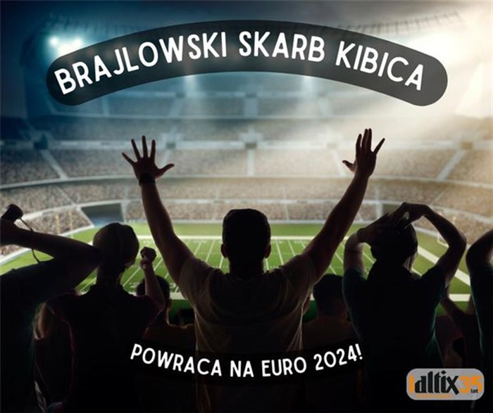 Grafika z kibicującymi ludźmi na stadionie i tekst „BRAJLOWSKI SKARB KIBICA POWRACA NA EURO 2024!" oraz loga altix 35 lat umieszczone w prawym dolnym rogu.
